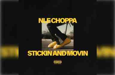 NLE Choppa – Stickin And Movin